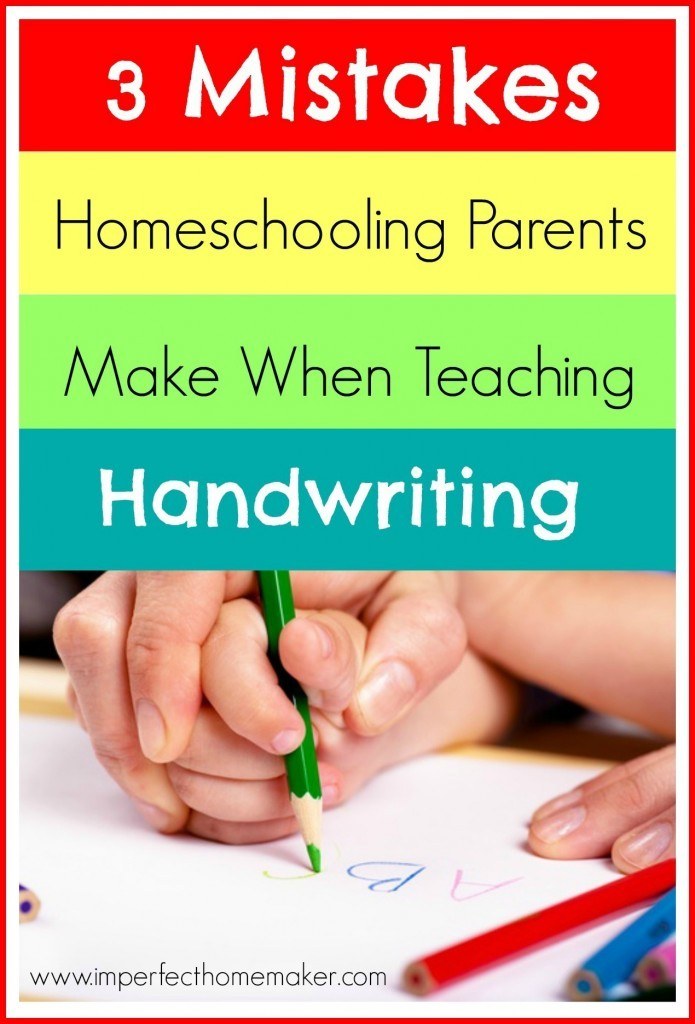 3 Mistakes Homeschooling Parents Make When Teaching Handwriting
