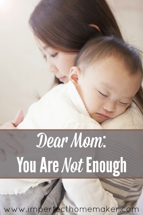 Dear Mom, You Are Not Enough!  But that's okay, and here's why!