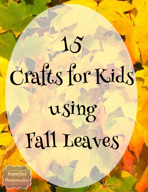 15 Crafts for Kids Using Fall Leaves