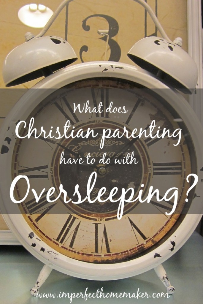 What does Christian Parenting have to do with oversleeping?  What a sobering and thought-provoking article