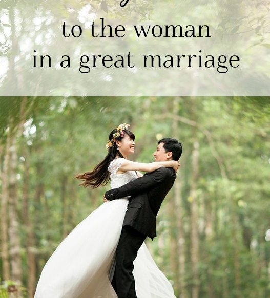 Marriage Advice to the Woman in a Great Marriage | Christian Homemaking