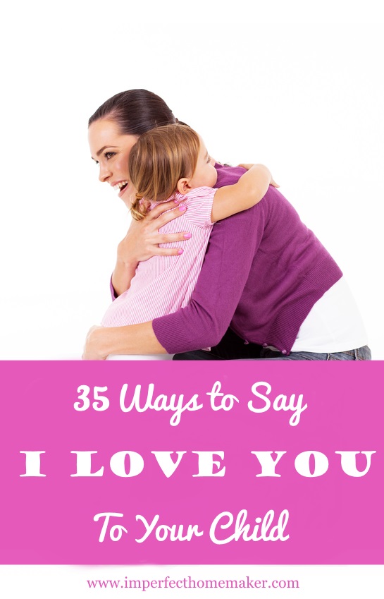 35 Ways to Say I Love You To Your Child