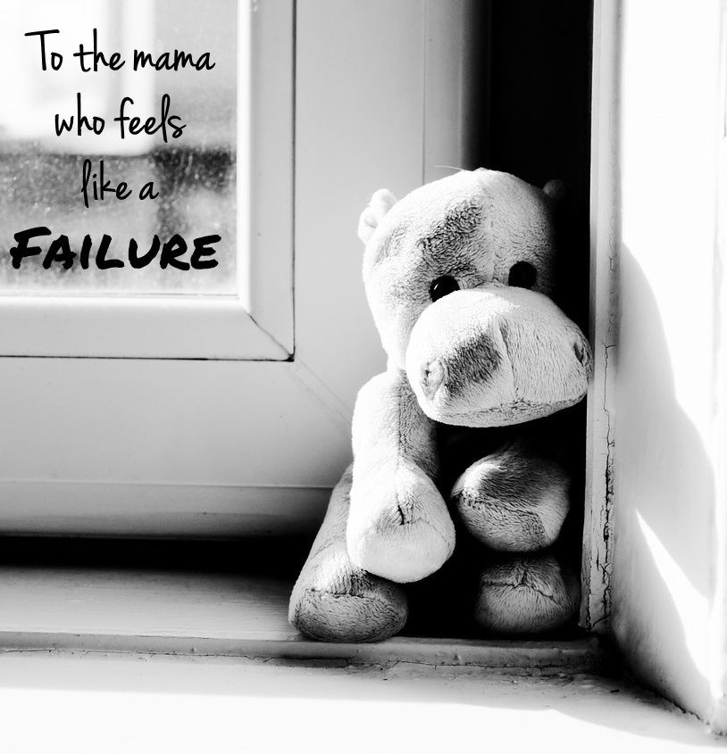 To the Mama Who Feels Like a Failure