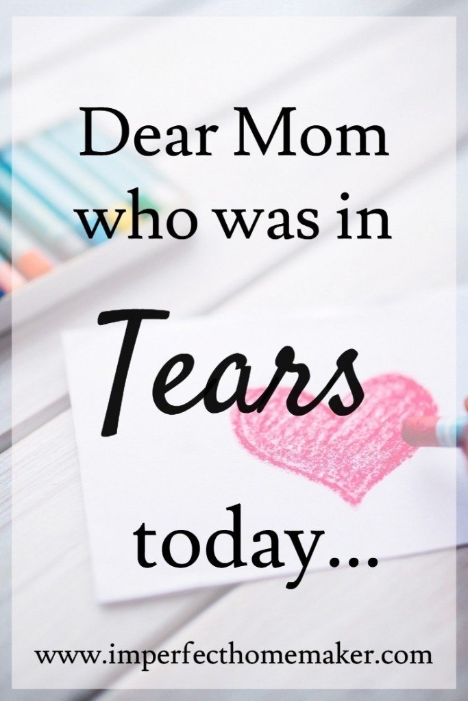 Dear Mom Who Was in Tears Today | Christian Motherhood