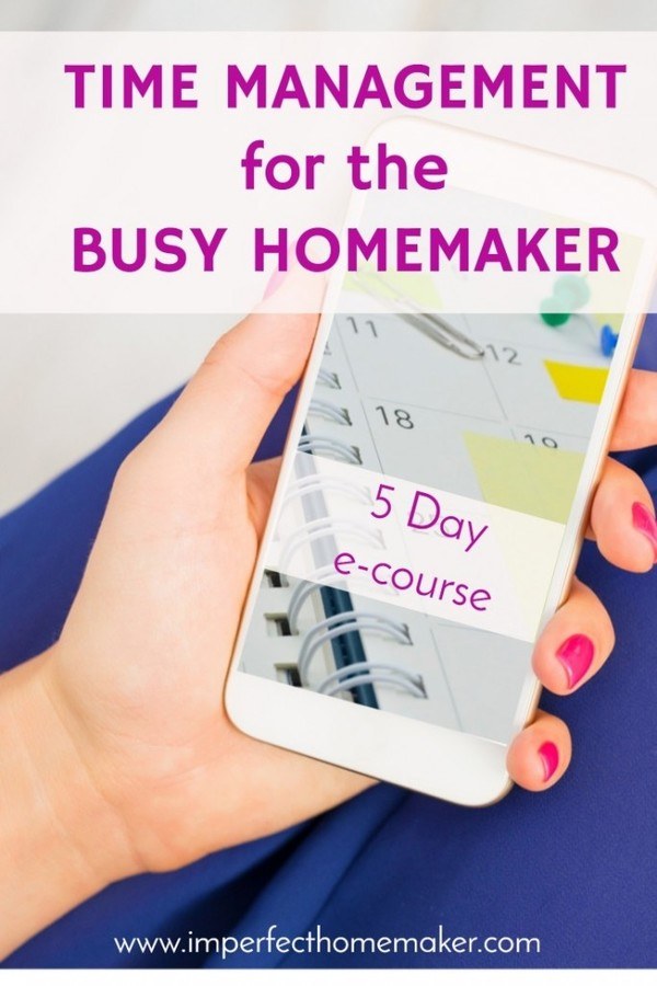 Time Management for the Busy Homemaker Imperfect Homemaker